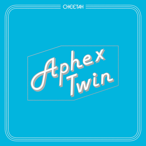 APHEX TWIN - CHEETAH EPAPHEX TWIN - CHEETAH.jpg